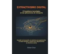 EXTRACTIVISMO DIGITAL: El feudalismo tecnológico en las aplicaciones de transporte