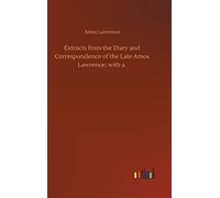Extracts From The Diary And Correspondence Of The Late Amos Lawrence; With A