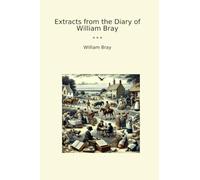 Extracts from the Diary of William Bray