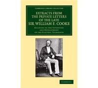 Extracts from the Private Letters of the Late Sir W. F. Cooke - William Fothergill Cooke - Cambridge University Press - Livre en Anglais - Paperback William Fothergill CookeWilliam Fothergill Cooke (A
