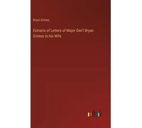 Extracts Of Letters Of Major Gen'l Bryan Grimes To His Wife