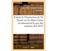Extrait de l'Instruction de M. Tessier sur les bêtes à laine et notamment sur la race des mérinos Ouvrage mêlé de considérations particulières au département du Pas-de-Calais - Louis-Henri-Joseph Hurt