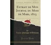 Extrait de Mon Journal du Mois de Mars, 1815 (Classic Reprint)