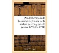 Extrait des délibérations de l'assemblée générale de la section des Tuileries, 27 janvier 1791 Collectif (Auteur)