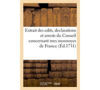 Extrait des edits, declarations et arrests du Conseil concernant mes monnoyes de France A commencer en l'année 1640 avec les empreintes de toutes les especes d'or et d'argent - France - Hachette Bnf -