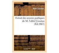 Extrait Des Oeuvres Poétiques De M. L'abbé Coustau