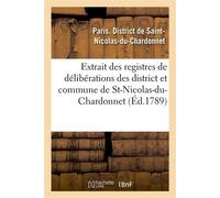 Extrait des registres de délibérations des district et commune de St-Nicolas-du-Chardonnet - s. District De Saint-Nicol Pari - Hachette Bnf - broché - Livre