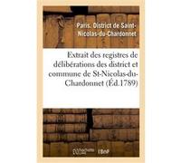 Extrait des registres de délibérations des district et commune de St-Nicolas-du-Chardonnet s. District De Saint-Nicol Pari (Auteur)