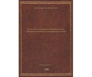 Extrait des registres des délibérations de l'Assemblée provinciale permanente du Nord