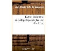 Extrait du Journal encyclopédique du 1er juin, renfermant le précis des observations contradictoires Louis-Claude Cadet de Gassicourt (Auteur)