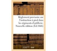Extrait du règlement provisoire sur l'instruction à pied dans les régiments d'artillerie Rédaction arrêtée par le Ministre de la guerre le 3 septembre 1868. Instruction sur le tir - Collectif - Hachet