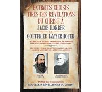 Extraits choisis tirés des révélations du Christ à Jacob Lorber et Gottfried Mayerhofer