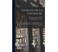 Extraits de la Thodice essais sur la bont de Dieu la libert de lhomme et lorigine du mal. Publis avec une introd. et des notes par Paul Janet - Gottfried Gottfried Wilhelm LeibnizGottfried Wilhelm Lei