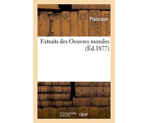 Extraits des Oeuvres morales