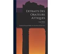Extraits Des Orateurs Attiques Traduction Franaise Publie Avec Des Notices Et Des Notes - Louis Bodin - Creative Media Partners LLC - Livre en Anglais Louis BodinLouis Bodin (Auteur)