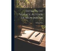 Extraits Du Voyage Autour De Mon Jardin