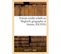 Extraits Inédits Relatifs Au Maghreb, Géographie Et Histoire