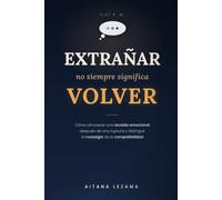 Extrañar no siempre significa volver: Cómo atravesar una recaída emocional después de una rup-tura y distinguir nostalgia de compatibilidad