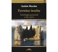 Extrañas ínsulas: Antología personal (1985-2025)