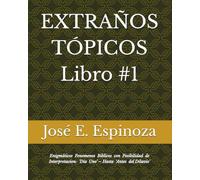 EXTRAÑOS TÓPICOS Libro #1: Enigmáticos Fenomenos Biblicos con Posibilidad de Interpretacion: ‘Día Uno’ - Hasta ‘Antes del Diluvio’