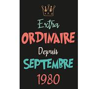 EXTRAORDINAIRE Depuis Septembre 1980: cadeau anniversaire 40 ans fille garcon homme femme maman papa , cadeau de joyeux anniversaire pour 40 ans amie ... carnet 40 ans,120 pages Ligné 15.24x22.86 cm