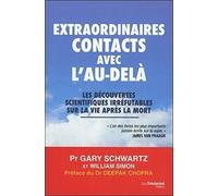 Extraordinaires contacts avec l'au-delà - Les découvertes scientifiques irréfutables sur la vie aprè