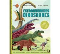 Extraordinaires dinosaures Felicity Fitchard (Auteur), David Comeron (Illustration), Laura Pablo (Illustration)