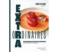 Extraordinaires: Transformez 50 recettes du quotidien pour enfin sortir de l'ordinaire