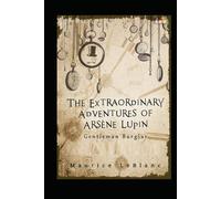 Extraordinary Adventures of Arsene Lupin,Gentleman Burglar:Illustrated Edition
