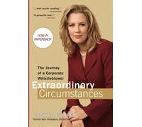 Extraordinary Circumstances: The Journey of a Corporate Whistleblower: The Journey of a Corporate Whistleblower