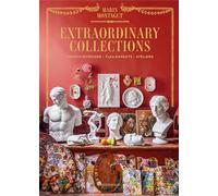 Extraordinary Collections: French Interiors, Flea Markets, Ateliers