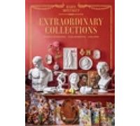 Extraordinary Collections: Timeless Homes, Flea Markets, and Ateliers in France