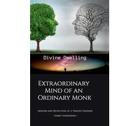Extraordinary Mind of an Ordinary Monk: Memoirs and Reflections of a Timeless Visionary - Swami Vivekananda