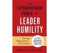 Extraordinary Power of Leader Humility by PhD & Marilyn Gist PhD, Marilyn Gist, (Auteur)