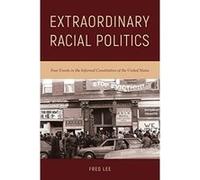 Extraordinary Racial Politics: Four Events in the Informal Constitution of the United States - [Version Originale] Inconnu (Auteur)