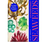 Extraordinary Seaweeds: The hidden lives of the ocean's architects