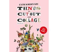 Maria Rivans – Extraordinary Things to Cut Out and Collage – anglais – Poche