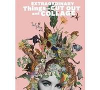 Maria Rivans – Extraordinary Things to Cut Out and Collage – anglais – Poche