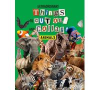 Extraordinary Things to Cut Out and Collage Animals: Animals, Dinosaur Alligator Reptile Frog Snake Snail Owl Eagle Peacock Pink flamingo Penguin Seal ... Pig Cow Buffalo Giraffe Elephant Bear Monkey