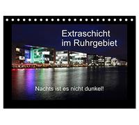 Extraschicht im Ruhrgebiet - Nachts ist es nicht dunkel! (Tischkalender 2026 DIN A5 quer), CALVENDO Monatskalender: Das Ruhrgebiet ist in der Nacht bunt und hell beleuchtet.