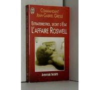 Extraterrestres, secret d'état : L'affaire Roswell : J'ai lu n° 5145