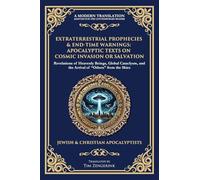 Extraterrestrial Prophecies & End-Time Warnings: Apocalyptic Texts on Cosmic Invasion or Salvation