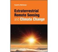 Extraterrestrial Remote Sensing and Climate Change by Mukherjee & Saumitra Jawaharlal Nehru University & New Delhi & India Mukherjee Saumitra Jawaharlal Nehru University New Delhi India (Auteur)