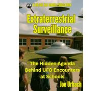 Extraterrestrial Surveillance: The Hidden Agenda Behind UFO Encounters at Schools