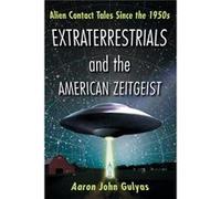 Extraterrestrials and the American Zeitgeist - Aaron John Gulyas - McFarland amp Co Inc - Livre en Anglais - Paperback Aaron John GulyasAaron John Gulyas (Auteur)