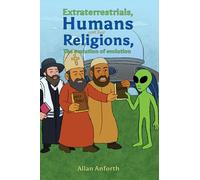Extraterrestrials, Humans and their Religions, The evolution of evolution