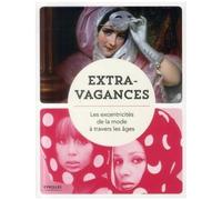 Extravagances - Les Excentricités De La Mode À Travers Les Âges