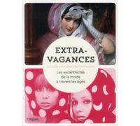 Extravagances - Les Excentricités De La Mode À Travers Les Âges