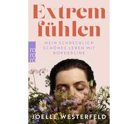 Extrem fühlen: Mein schrecklich schönes Leben mit Borderline – Éditeur Rowohlt