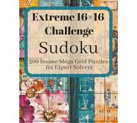 Extreme 16×16 Sudoku Challenge: Insanely Difficult 16×16 Sudoku | Mega Grid Brain Teasers for Hardcore Puzzle Fans